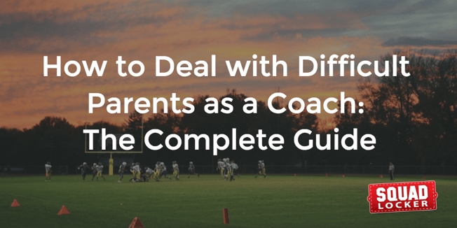 how to deal with difficult parents as a coach
