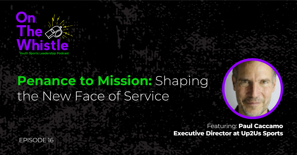 On The Whistle Podcast | Penance to Mission: Shaping the New Face of Service