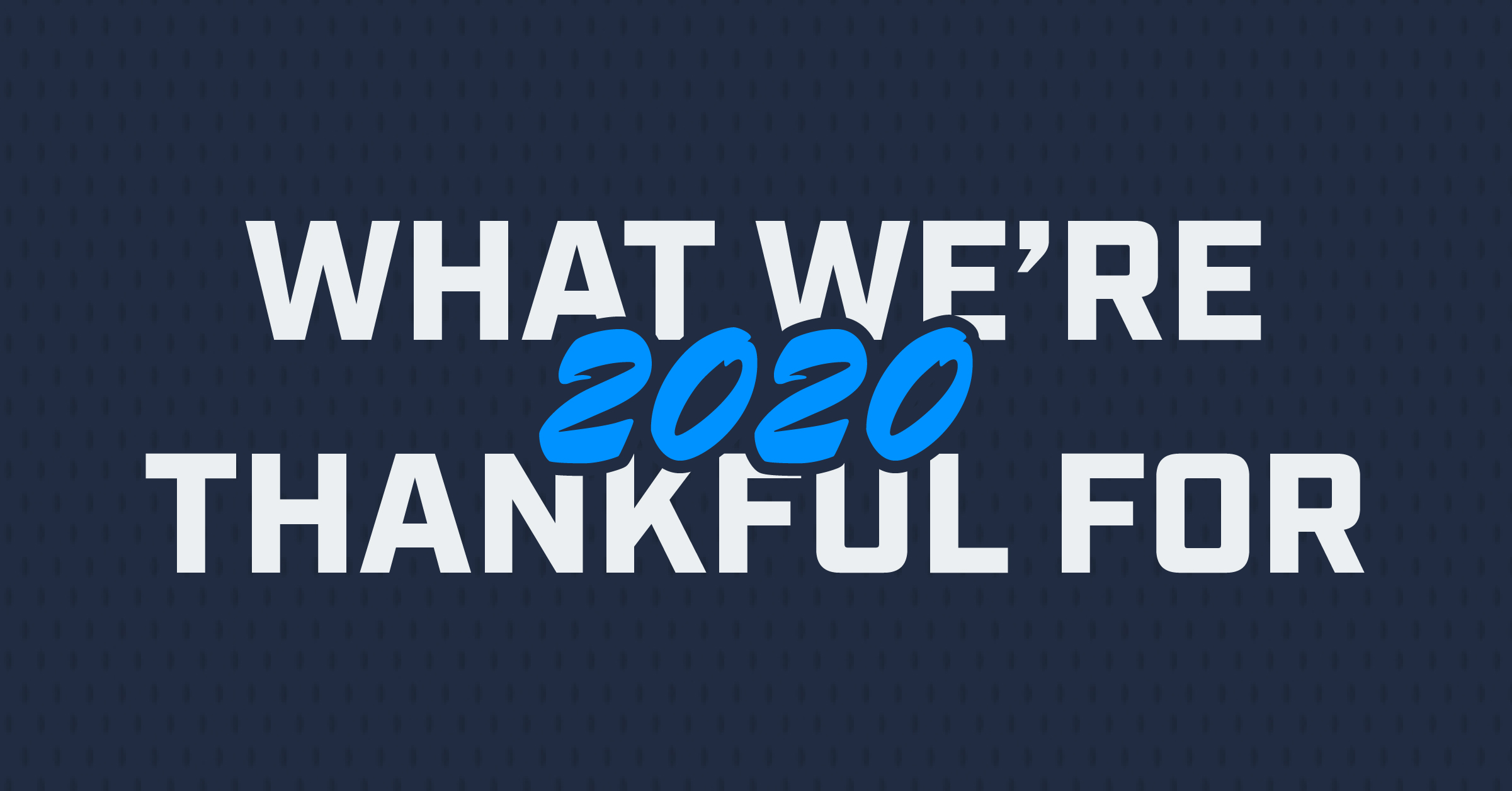 What we're thankful for in 2020