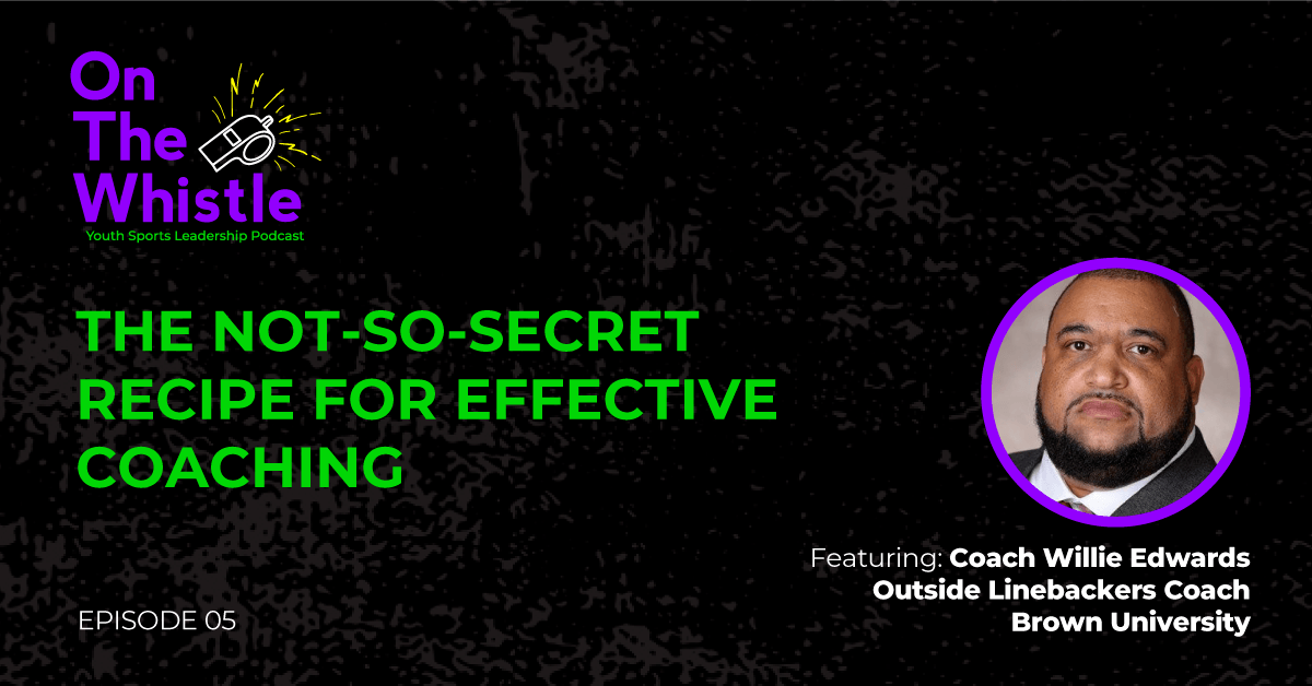 On the Whistle Podcast | The Not So Secret Recipe for Effective Coaching