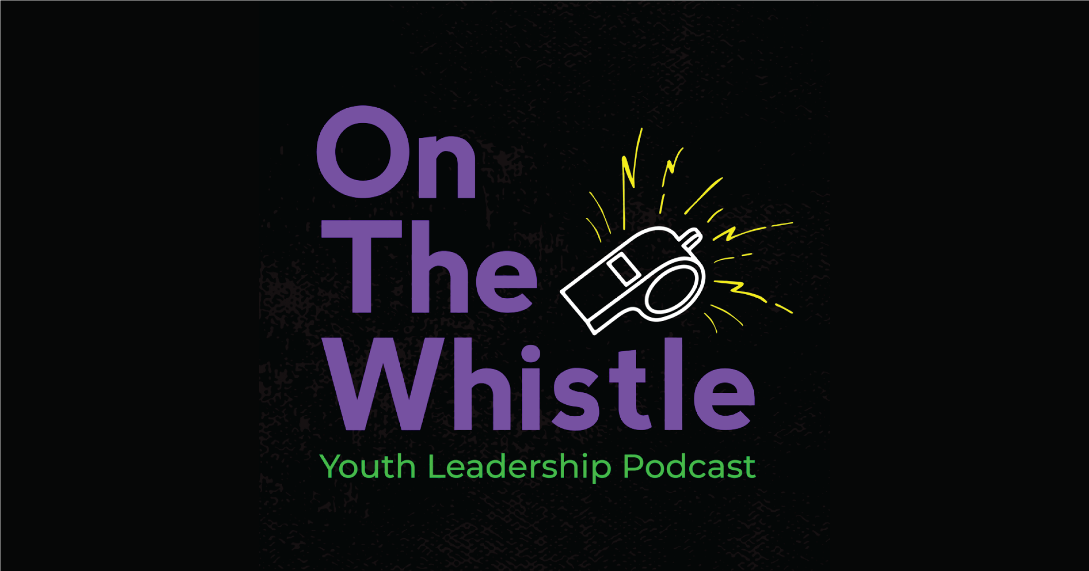 On The Whistle, Youth Leadership Podcast