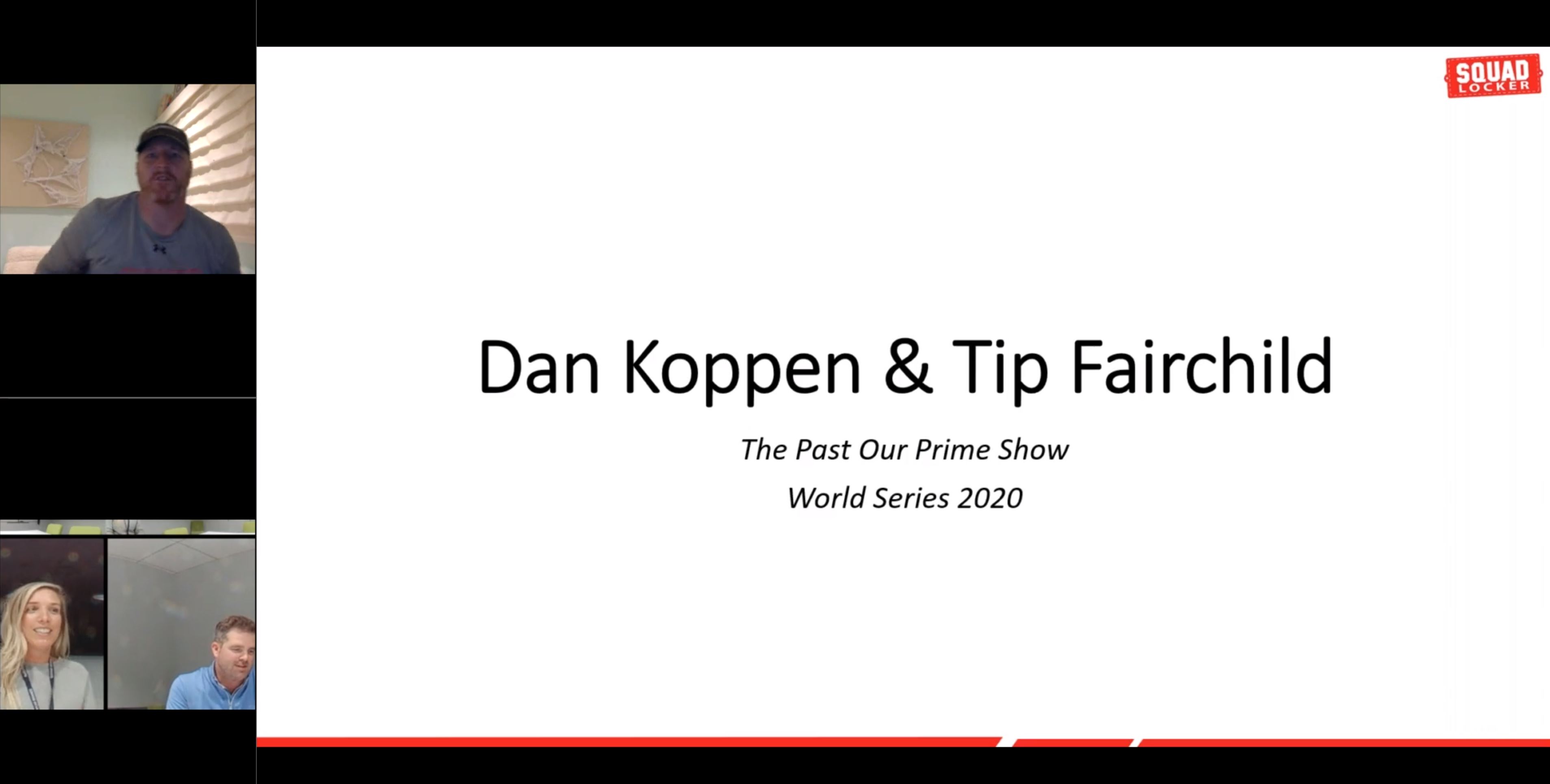 Tip Fairchild and Dan Koppen - Past Our Prime Show - Guest Killy Pickard and the World Series