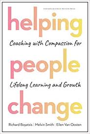 HELPING PEOPLE CHANGE: COACHING WITH COMPASSION FOR LIFELONG LEARNING AND GROWTH