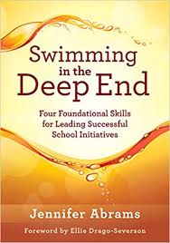 SWIMMING IN THE DEEP END: FOUR FOUNDATIONAL SKILLS FOR LEADING SUCCESSFUL SCHOOL INITIATIVES BY JENNIFER ABRAMS